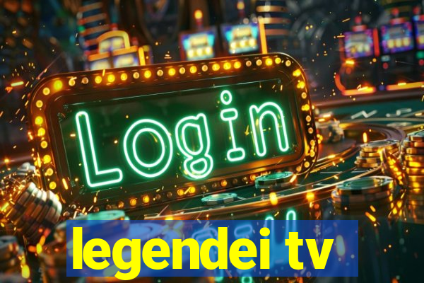 legendei tv